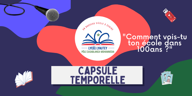 Capsule TEMPORELLE 100 ans du lycée Lyautey et du Pôle